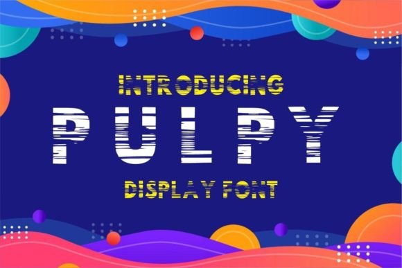 Pulpy: A Playful Display Font for Creative Projects